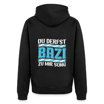Boarisch Du Derfst Bazi zu mia Song Bayern Shirt - Unisex Premium Bio Zip Hoodie - Schwarz - Hinten - Nico (187cm)