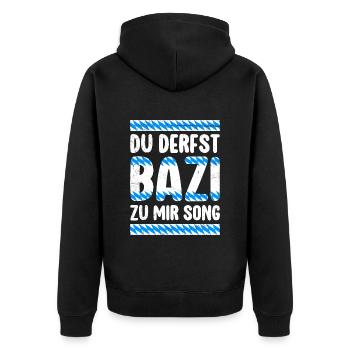 Bayern Derfst Bazi zu mir Song Bayerisches Shirt - Unisex Premium Bio Zip Hoodie - Schwarz - Hinten - Nico (187cm)