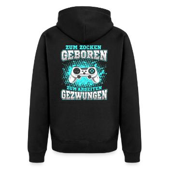 Zum Zocken geboren Zum Arbeiten gezwungen Gamer - Unisex Premium Bio Zip Hoodie - Schwarz - Hinten - Nico (187cm)