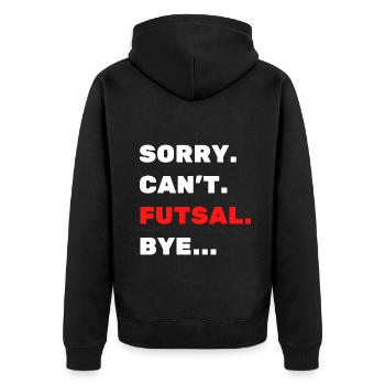 Sorry. Can't. Futsal. Bye. - Unisex Premium Organic Zip Hoodie - black - Back - Nico (187cm)
