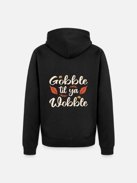 Gobble til ya wobble - Unisex Premium Organic Zip Hoodie - black
