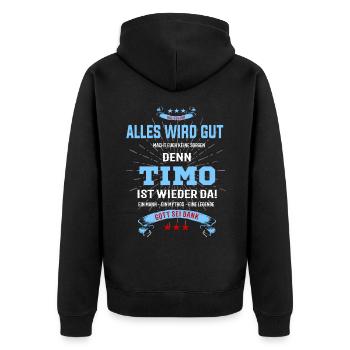 Alles ist gut denn Timo ist wieder da - Unisex Premium Bio Zip Hoodie - Schwarz - Hinten - Nico (187cm)