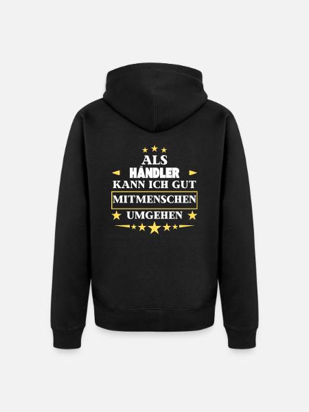 Als Händler Mitmenschen Umgehen. - Unisex Premium Bio Zip Hoodie - Schwarz