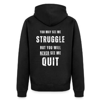 You may see me struggle but never see me quit. - Unisex Premium Organic Zip Hoodie - black - Back - Nico (187cm)
