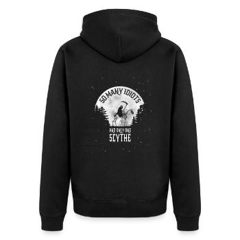 So many idiots but only one scythe - Grim Reaper - Unisex Premium Organic Zip Hoodie - black - Back - Nico (187cm)