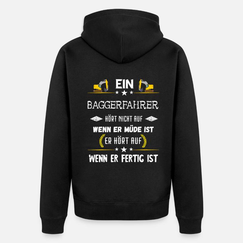 Baggerfahrer Baggerführer Bagger Fahren Spruch - Unisex Premium Bio Zip Hoodie - Schwarz