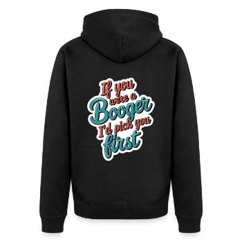 If You Were A Booger I'd Pick You First 12 - Unisex Premium Bio Zip Hoodie - Schwarz - Hinten - Nico (187cm)