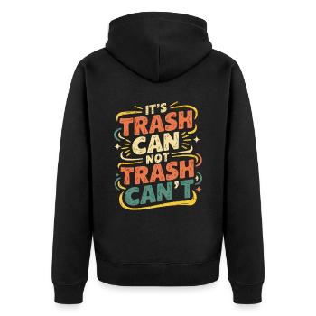 It's Trash Can Not Trash Can't 6 - Unisex Premium Bio Zip Hoodie - Schwarz - Hinten - Nico (187cm)