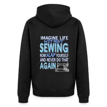Imagine Life without SEWING - Unisex Premium Bio Zip Hoodie - Schwarz - Hinten - Nico (187cm)