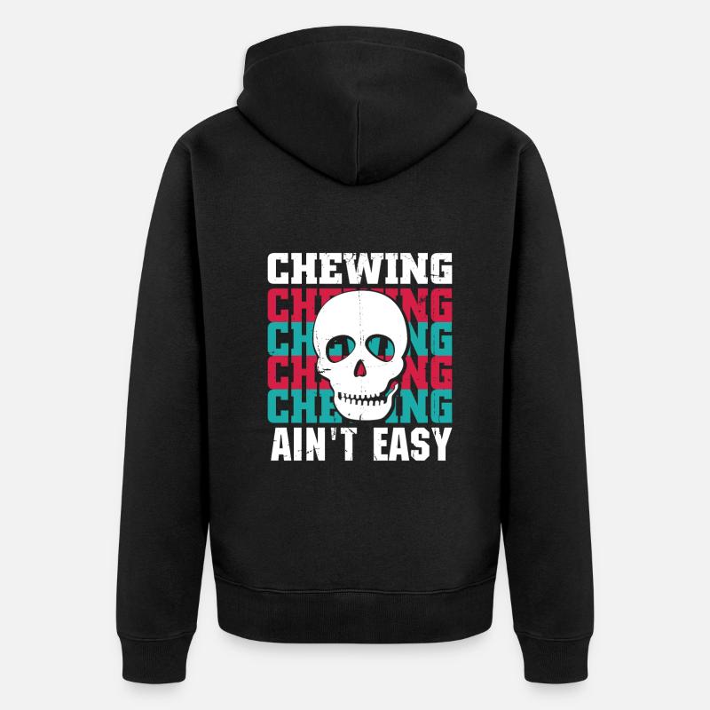 Chewing Ain't Easy - Unisex Premium Bio Zip Hoodie - Schwarz