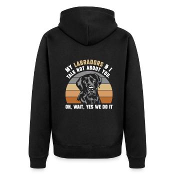 my Labradors & i talk not about you - Unisex Premium Bio Zip Hoodie - Schwarz - Hinten - Nico (187cm)
