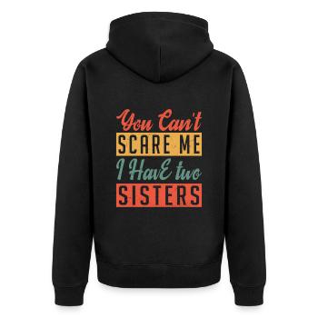 You Can t Scare Me I Have two Sisters - Veste à capuche bio Premium Unisexe - noir - Dos - Nico (187cm)