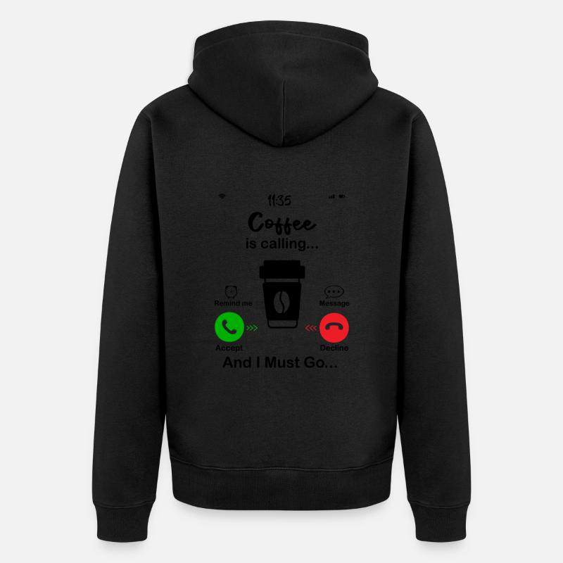 Coffee Is Calling - Veste à capuche bio Premium Unisexe - undefined