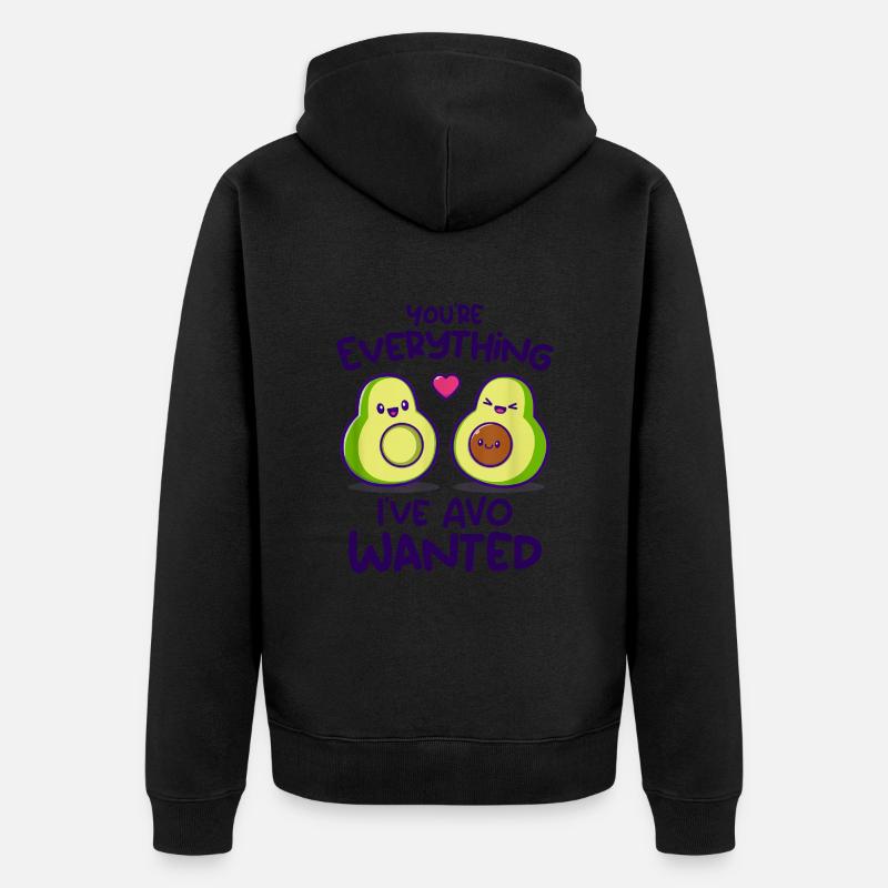 You're Everything I've AVO Wanted - Veste à capuche bio Premium Unisexe - undefined