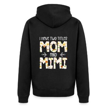 I Have Two Titles Mom And Mimi - Unisex Premium Organic Zip Hoodie - black - Back - Nico (187cm)