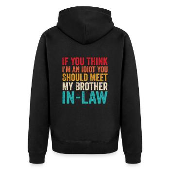 Wenn du denkst, dass ich ein Idiot bin, solltest du dich mit meinem Schwager treffen - Unisex Premium Bio Zip Hoodie - Schwarz - Hinten - Nico (187cm)