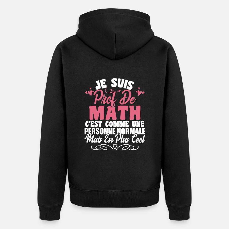 Je Suis Prof De Maths - Veste à capuche bio Premium Unisexe - noir