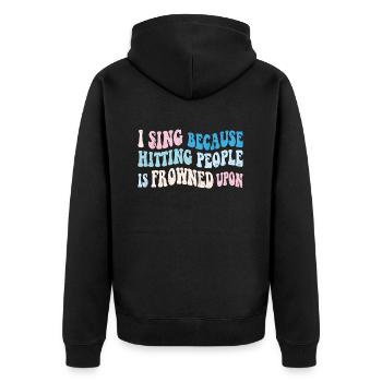 I sing because hitting people is frowned upon - Unisex Premium Organic Zip Hoodie - black - Back - Nico (187cm)
