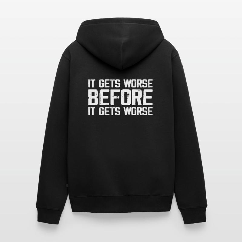 Es wird schlimmer, bevor es schlimmer wird Unisex Premium Bio Zip Hoodie