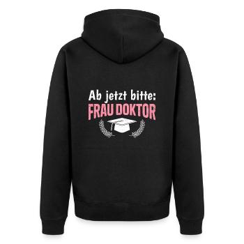 Dissertation Ab Jetzt Bitte: Frau Doktor Abschluss - Unisex Premium Bio Zip Hoodie - Schwarz - Hinten - Nico (187cm)