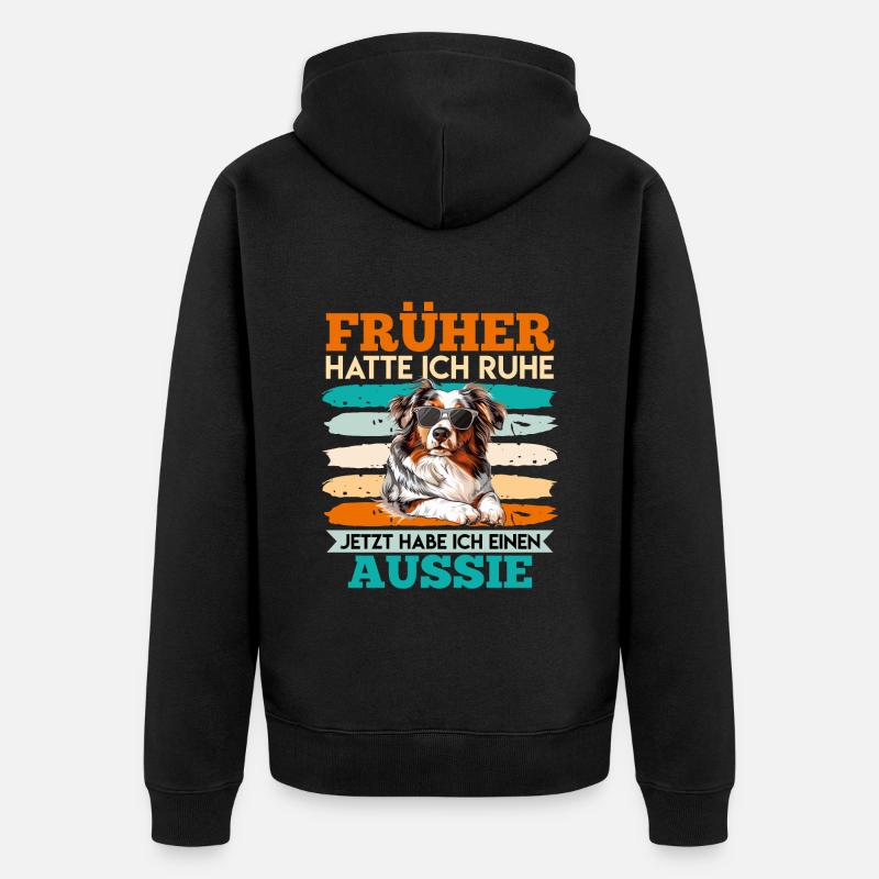 Aussie FRÜHER HATTE ICH RUHE JETZT HABE ICH AUSSIE - Unisex Premium Bio Zip Hoodie - Schwarz