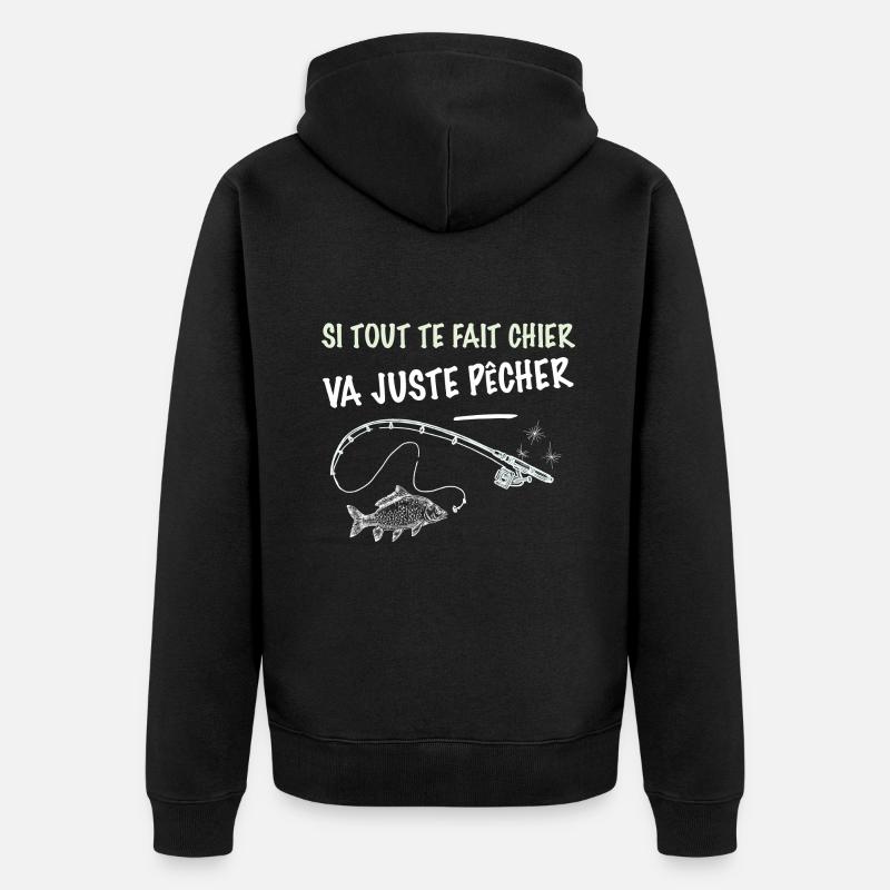 Pêche phrase marrante pêcheur. Va juste pecher - Veste à capuche bio Premium Unisexe - noir