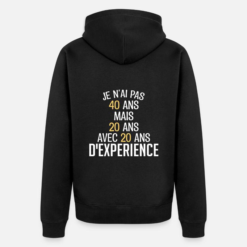 Je N'ai Pas 40 Ans. J'ai 20 Avec 20 D'expérience - Veste à capuche bio Premium Unisexe - noir