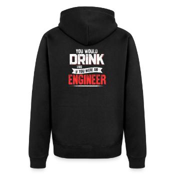 Engineering Career Quote Funny Drinking Humor - Unisex Premium Organic Zip Hoodie - black - Back - Nico (187cm)