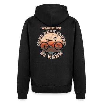 Warum ich ohne Akku fahre? Weil ich es kann - Unisex Premium Bio Zip Hoodie - Schwarz - Hinten - Nico (187cm)