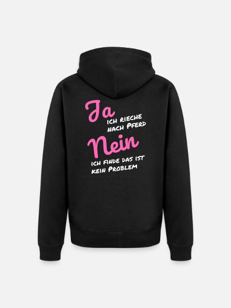 Ja ich rieche nach Pferd Nein das ist kein Problem - Unisex Premium Bio Zip Hoodie - Schwarz