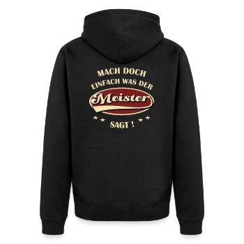 Meister Spruch Mach doch einfach was der Meister - Unisex Premium Bio Zip Hoodie - Schwarz - Hinten - Nico (187cm)