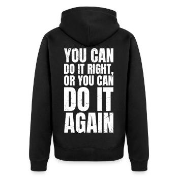 you can do it right or you can do it again - Unisex Premium Organic Zip Hoodie - black - Back - Nico (187cm)