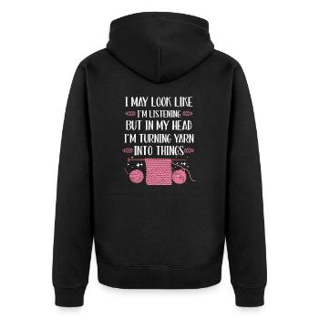 I May Look Like I'm Listening Funny Knitting For - Unisex Premium Organic Zip Hoodie - black - Back - Nico (187cm)