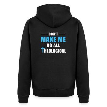Don't Make Me Go All Theologian humoristique - Veste à capuche bio Premium Unisexe - noir - Dos - Nico (187cm)