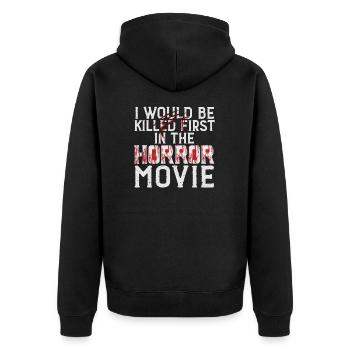 I Would Be Killed First In The Horror Movie Film - Unisex Premium Organic Zip Hoodie - black - Back - Nico (187cm)