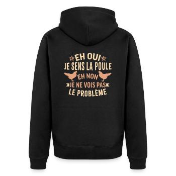 je sens la poule eh non je ne vois pas le problème - Veste à capuche bio Premium Unisexe - noir - Dos - Nico (187cm)