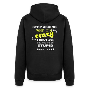 Don't ask me why I'm crazy - Unisex Premium Bio Zip Hoodie - Schwarz - Hinten - Nico (187cm)