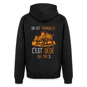 Tranquille cest Dédé qui tire Cadeaux chasse andré - Veste à capuche bio Premium Unisexe - noir - Dos - Nico (187cm)