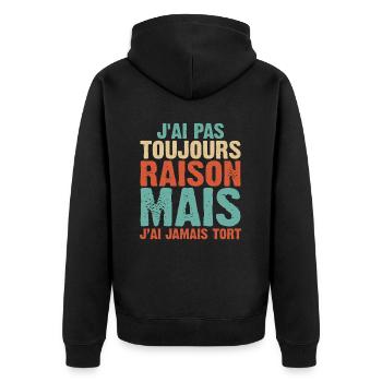 J'ai Pas Toujours Raison Mais J'ai Jamais Tort - Veste à capuche bio Premium Unisexe - noir - Dos - Nico (187cm)