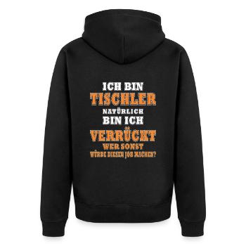 Tischler - Verrückter Schreiner Spruch - Unisex Premium Bio Zip Hoodie - Schwarz - Hinten - Nico (187cm)