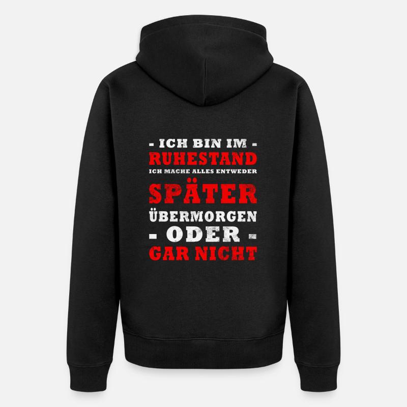 Ruhestand Spruch - Unisex Premium Bio Zip Hoodie - Schwarz