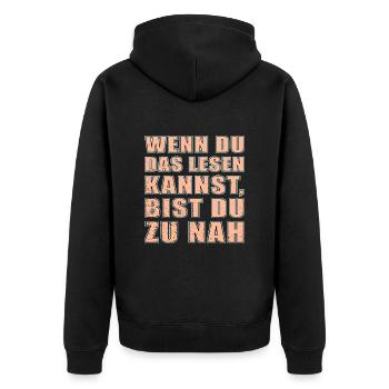 Wenn Du Das Hier Lesen Kannst Dann Bist Du Zu Nah - Unisex Premium Bio Zip Hoodie - Schwarz - Hinten - Nico (187cm)