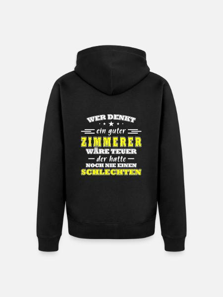 Zimmermann Sprüche Zimmern Zimmerer - Unisex Premium Bio Zip Hoodie - Schwarz