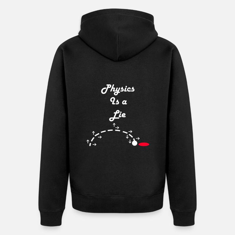 Physics is a Lie - Unisex Premium Organic Zip Hoodie - black