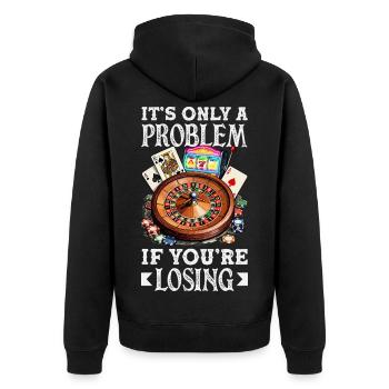 Only one problem if you lose casino gambling - Unisex Premium Organic Zip Hoodie - black - Back - Nico (187cm)
