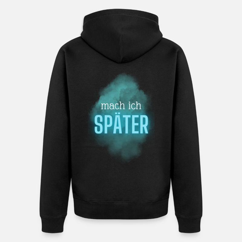 Mach ich später - Unisex Premium Bio Zip Hoodie - Schwarz