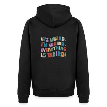 It's weird I'm weird! Crazy weird inspiration - Unisex Premium Organic Zip Hoodie - black - Back - Nico (187cm)