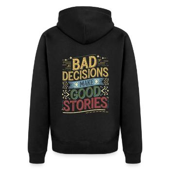 Bad Decisions Make Good Stories 4 - Unisex Premium Bio Zip Hoodie - Schwarz - Hinten - Nico (187cm)
