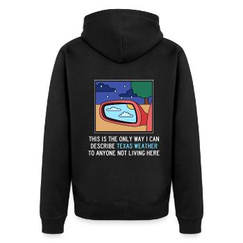Texas weather changes design for proud - Unisex Premium Organic Zip Hoodie - black - Back - Nico (187cm)