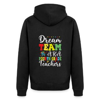 Dream Team Aka Fourth Grade Teachers - Unisex Premium Organic Zip Hoodie - black - Back - Nico (187cm)